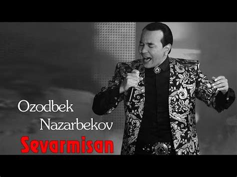 Ozodbek nazarbekov Sevarmisan... - YouTube
