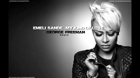 Emeli Sande My Kind Of Love George Freeman Remix YouTube