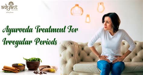 Ayurvedic Treatment For Irregular Periods Causes And Therapies