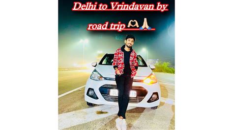 Delhi To Vrindavan By Road Delhi To Vrindavan One Day Trip Delhi To