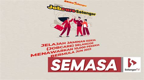 Jelajah Jobcare Selangor Tawar 10 000 Peluang Kerja SelangorTV