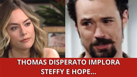 ANTICIPAZIONI BEAUTIFUL Thomas Disperato Implora Hope E Steffy