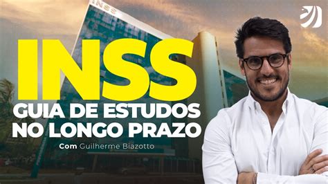 CONCURSO INSS GUIA DE ESTUDOS NO LONGO PRAZO Guilherme Biazotto