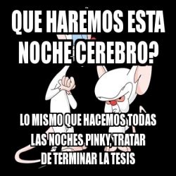 Meme Personalizado Que Haremos Esta Noche Cerebro Lo Mismo Que