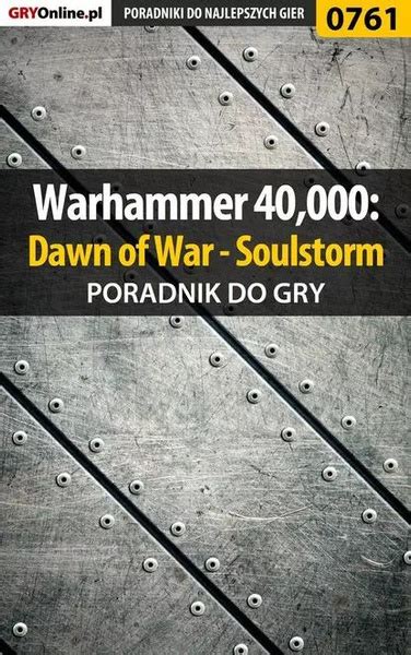 Warhammer 40,000: Dawn of War - Soulstorm | Oreł Grzegorz «O.R.E.L ...