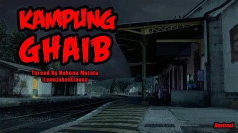 Kisah Misteri Kampung Ghaib A Thread Horor Penjahatklausa Youtube