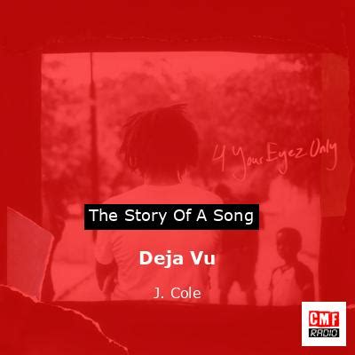 The Story And Meaning Of The Song Deja Vu J Cole