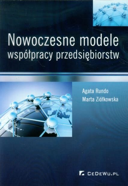 Nowoczesne modele współpracy przedsiębiorstw Marta Ziółkowska Rundo