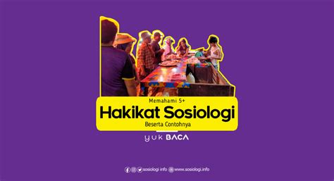 Memahami Hakikat Sosiologi Beserta Contohnya