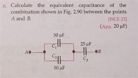 6 Calculate The Equivalent Capacitance Of The Combination Shown In Fig