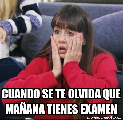 Meme Personalizado Cuando se te olvida que mañana tienes examen