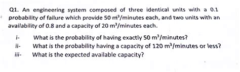 Solved Q1 ﻿an Engineering System Composed Of Three