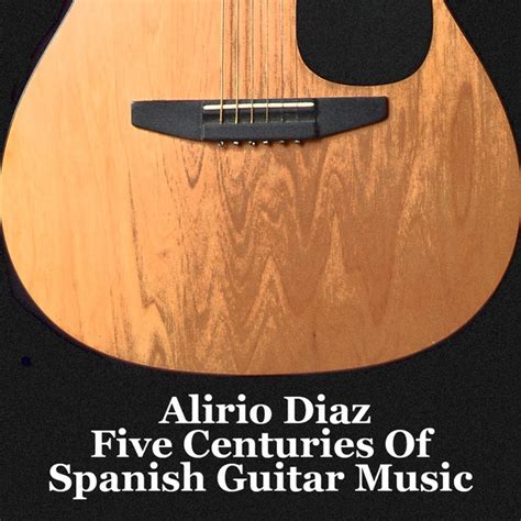 Alirio Diaz Five Centuries Of Spanish Guitar Music Album By Alirio