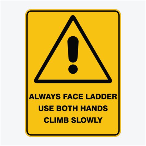 Always Face Ladder Use Both Hands Climb Slowly Safety Signage