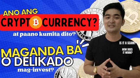 Ano Ang Cryptocurrency Paano Kumita Dito Maganda Ba Mag Invest Dito