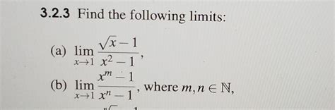 Solved 3 2 3 Find The Following Limits A Limx→1x2−1x−1