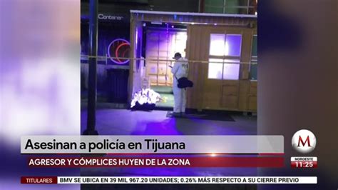 Asesinan A Policía En Tijuana Grupo Milenio