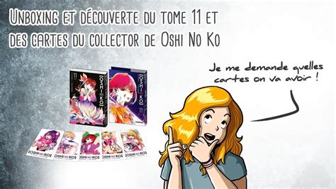 Unboxing et découverte du tome 11 et des cartes du collector de Oshi No