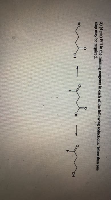 Solved 5 4 Pts Fill In The Missing Reagents In Each Of