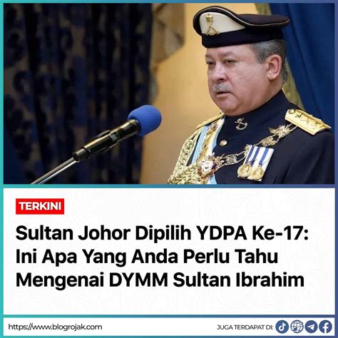 Sultan Johor Dipilih Yang Di Pertuan Agong Ke 17 Ini Apa Yang Anda