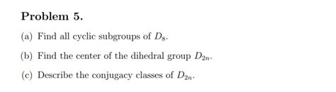 Solved Problem 5 A Find All Cyclic Subgroups Of Ds B Chegg