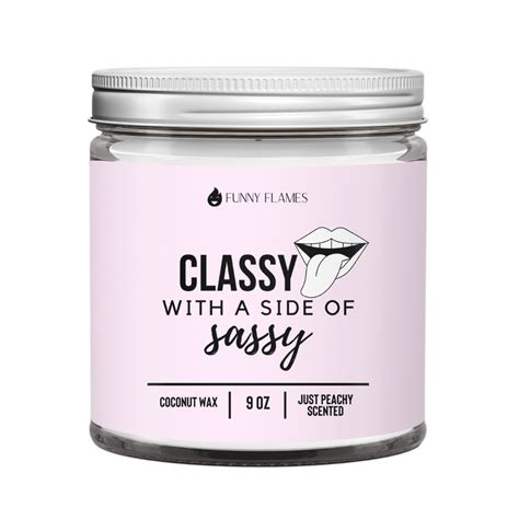 Classy With A Side Of Sassy Funny Scented Candle Funny Flames Candle Co