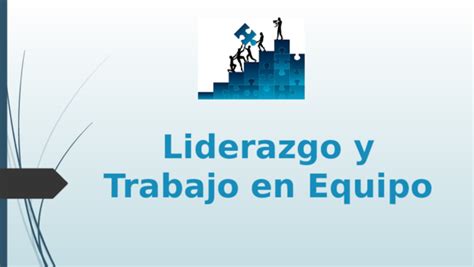 Ppt Liderazgo Y Trabajo En Equipopptx