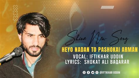 Heyo Nadan To Pashokai Arman Shina New Song Iftikhar Hussain