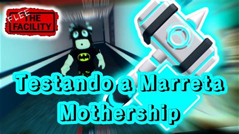 Testando A Marreta Mothership Flee The Facility Roblox Youtube