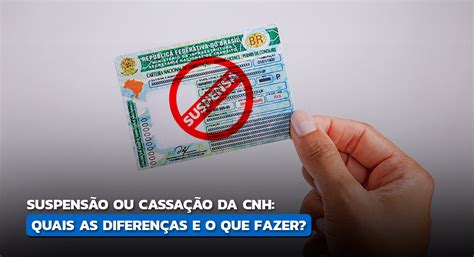 Suspensão Ou Cassação Da Cnh Entenda As Diferenças E Como Resolver