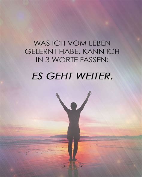 Spruch Es Geht Immer Weiter