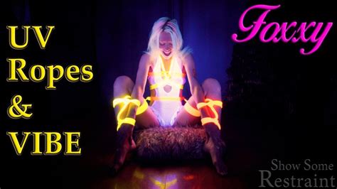 Foxxy Uv Ropes And Vibe Show Some Restraint Clips4sale