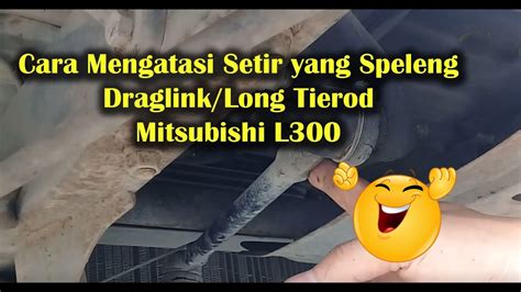 Tutorial Pergantian Draglink Long Tierod Mitsubishi L300 YouTube