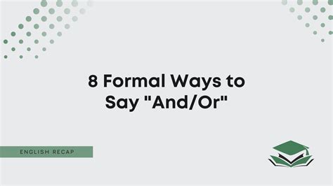 Formal Ways To Say And Or English Recap