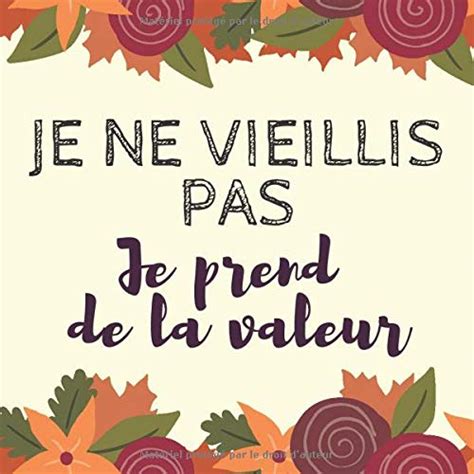 Buy Je Ne Vieillis Pas Je Prends De La Valeur Livre Dor Original