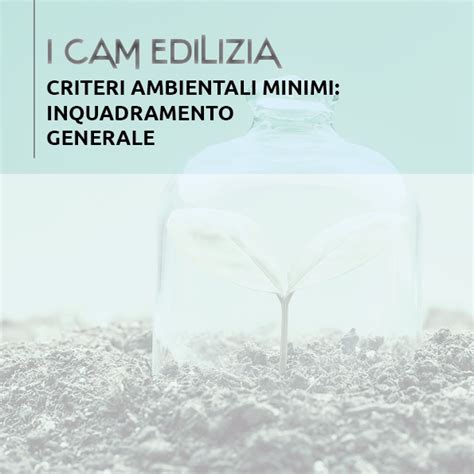 CAM Edilizia Criteri Ambientali Minimi Inquadramento Generale H25