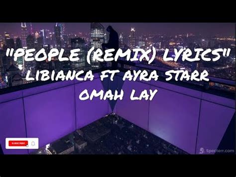 Libianca People Remix Lyrics Ft Ayra Starr Omah Lay Youtube