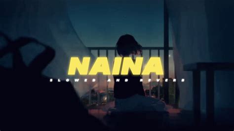 Naina Slowed Reverb Arijit Singh Dangal Lofi Version YouTube