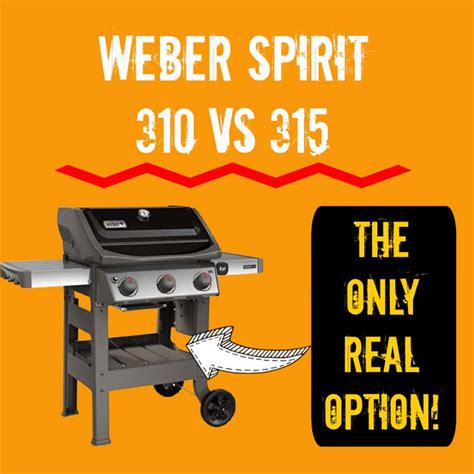 Weber Spirit 310 vs 315: One Grill is Clearly the Best!