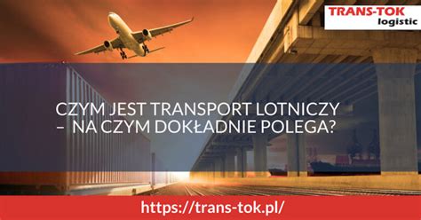 Czym Jest Transport Lotniczy Na Czym Dok Adnie Polega Operator