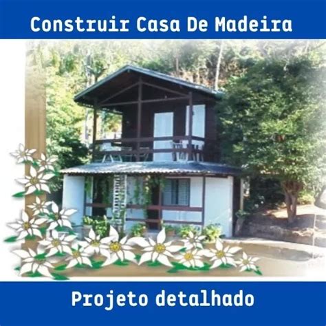 Vários Projetos Para Construir Casa De Madeira Detalhados