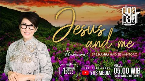 JESUS AND ME DOA PAGI KITA PS HANNA HADISISWANTORO 01 FEB 2023