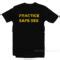 Get It Now Practice Safe Sex T Shirt Trendstees
