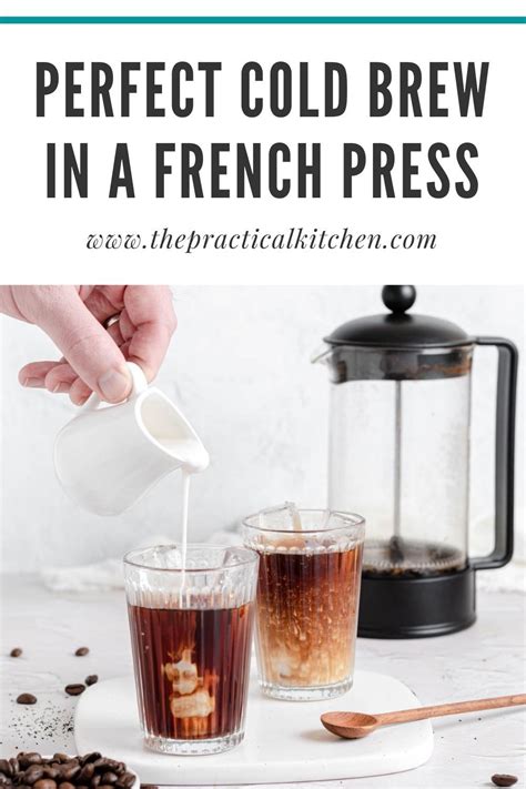 Making Cold Brew Coffee In A French Press Artofit