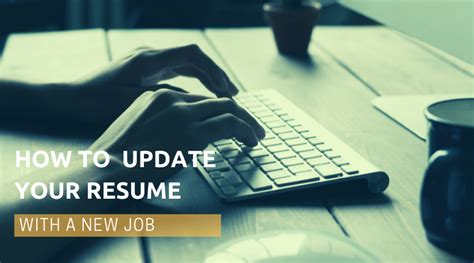 Easy Steps To Update Your Resume With A New Job Rev Up Your Resume