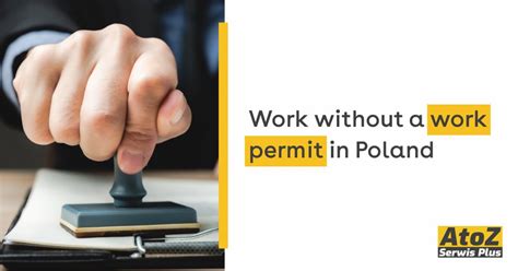 Work Without A Work Permit In Poland Work Atoz Serwis Plus In Poland