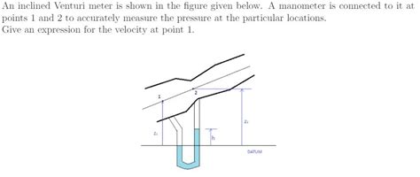 Solved An Inclined Venturi Meter Is Shown In The Figure Chegg