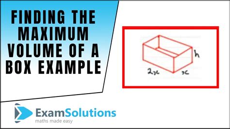 How To Find The Maximum Volume Of A Box Example Examsolutions Youtube