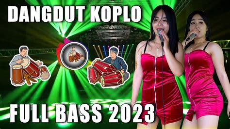 Top 30 Dangdut Koplo Terbaru 2023 Dangdut Tebaikfull Bass Enak Banget