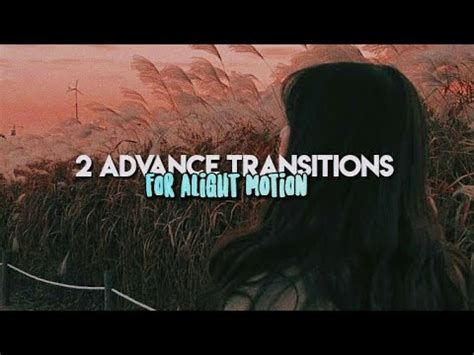 Alight Motion Advance Transitions Youtube